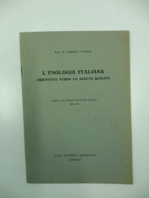 L'enologia italiana orientata verso la scelta qualità Estratto dalla Piccola Enciclopedia Agricola,  1943-XXI